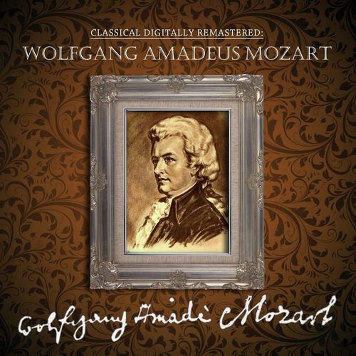 Classical Digitally Remastered: Wolfgang Amadeus Mozart
