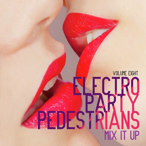 Electro Party Pedestrians: Mix It up, Vol. 8