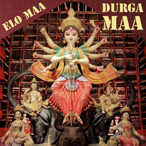 Elo Maa Durga Maa Songs Download - Free Online Songs @ JioSaavn