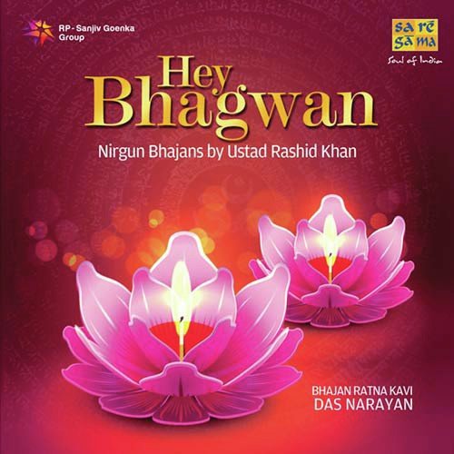 Hey Bhagwan - Nirgun Bhajan By Ustad Rashid Khan