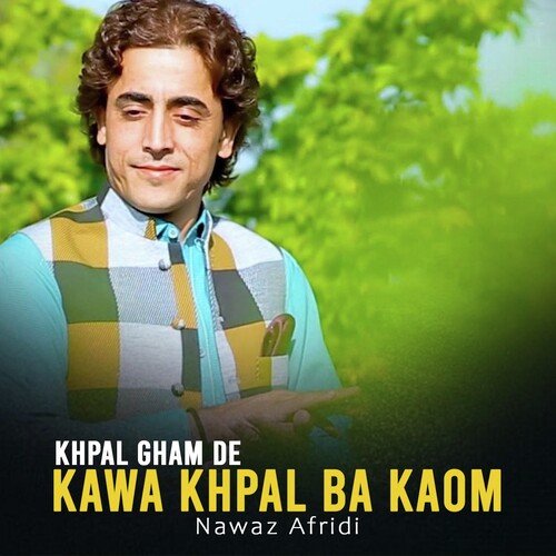 Khpal Gham De Kawa Khpal Ba Kaom