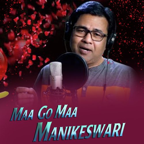 Maa Go Maa Manikeswari