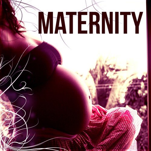 Maternity – Prenatal Meditation, Pregnancy Relaxation Music for Pregnant Woman and Mother To Be, Future Mother