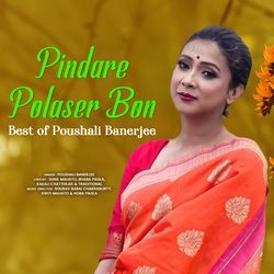 Pindare Polaser Bon - Best of Poushali Banerjee