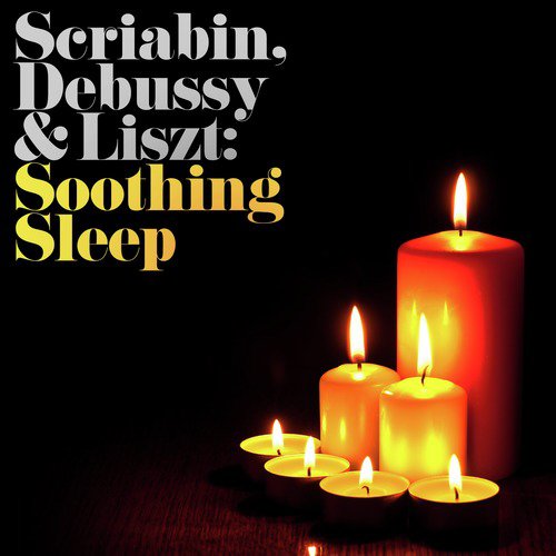 Scriabin, Debussy & Liszt: Soothing Sleep