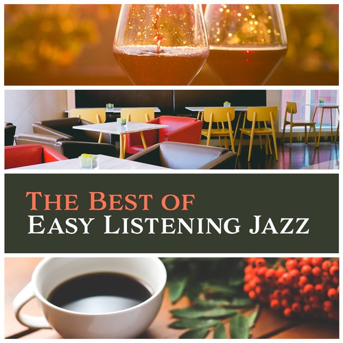 The Best of Easy Listening Jazz (Cafe Restaurant Background Music – Lunch and Coffee Break, Romantic Dinner, Cocktail & Drinks Bar)