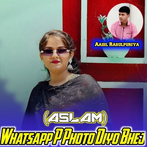 Whatsapp P Photo Diyo Bhej (Aslam)
