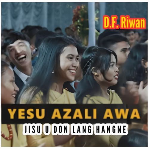 Yesu Azali Awa (Jisu u don lang hangne)