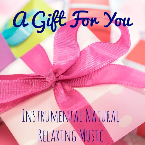 A Gift For You - Instrumental Relaxing Natural Music for Winter Season Soft Dream Be Calm with Meditative Soothing Healing Sounds_poster_image