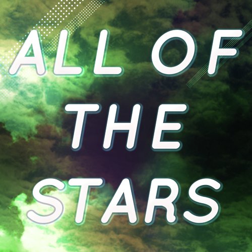 All Of The Stars (Originally Performed by Ed Sheeran) [Karaoke Version]