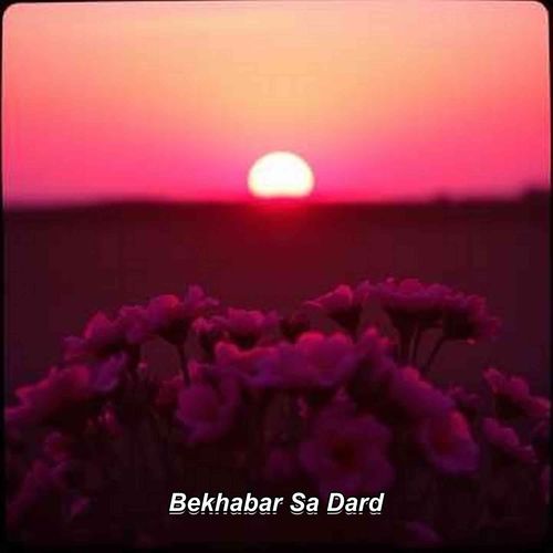 Bekhabar Sa Dard
