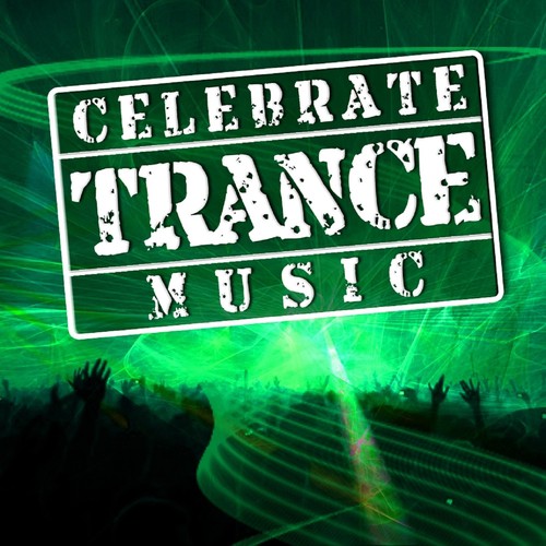 Celebrate Trance Music, Vol. 01 (Best of Hands Up, Uk and Progressive Trance Music - from Goa to Ibiza)