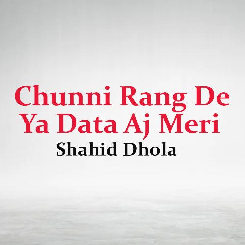 Chunni Rang De Ya Data Aj Meri