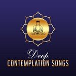Deep Contemplation Songs – Calming Songs for Deep Relax, Mindfulness Practise, Yoga Music