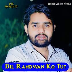 Dil Randwan Ko Tut-QlA,BgYAdX4