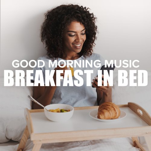 Good Morning Music: Breakfast In Bed_poster_image