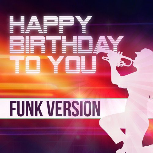 Happy Birthday To You (Funk Version) Songs Download - Free Online Songs