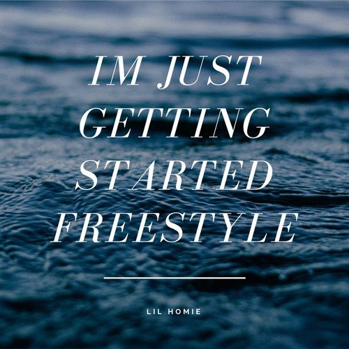 Im Just Getting Started Freestyle