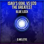 Isagi's Goal VS U20 [The Greatest] (From 'Blue Lock')