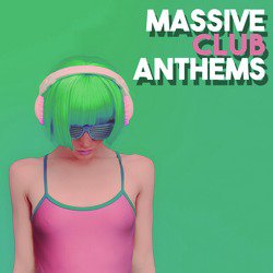 Massive Club Anthems