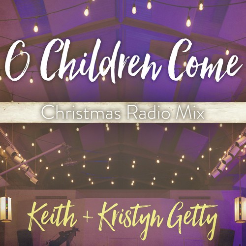 O Children Come (Christmas Radio Mix)_poster_image