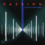 Passion: Let The Future Begin (Deluxe Edition)