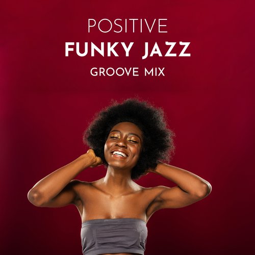 Positive Funky Jazz Groove Mix