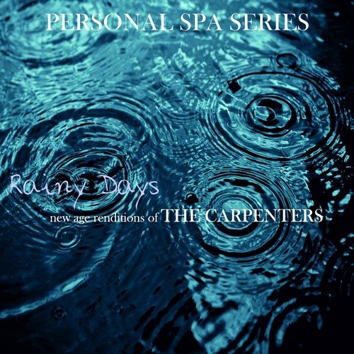 Rainy Days: New Age Renditions of The Carpenters (Personal Spa Series)