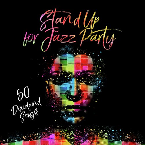 Stand Up for Jazz Party – 50 Dixieland Songs, Vintage Rhythms Collection, Instrumental Music, Traditional Jazz