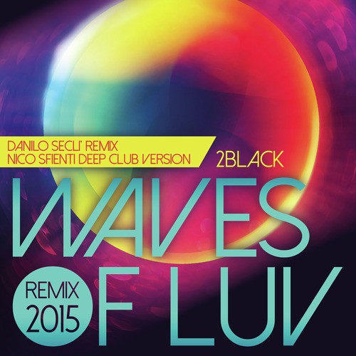 Waves of Luv - Remix 2015 by Danilo Secli, Nico Sfienti