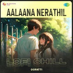 Aalaana Nerathil - Lofi Chill-RytcBSxHRX8