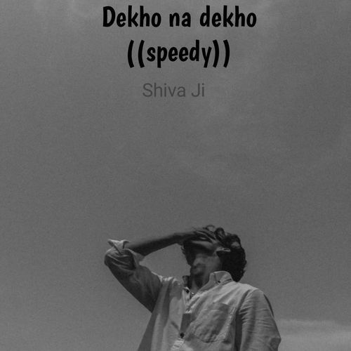 Dekho na dekho ((speedy))