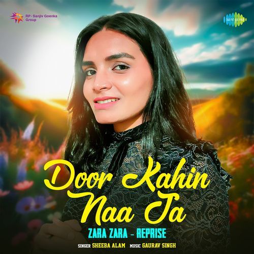Door Kahin Naa Ja - Zara Zara - Reprise