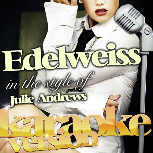 Edelweiss (In the Style of Julie Andrews) [Karaoke Version]