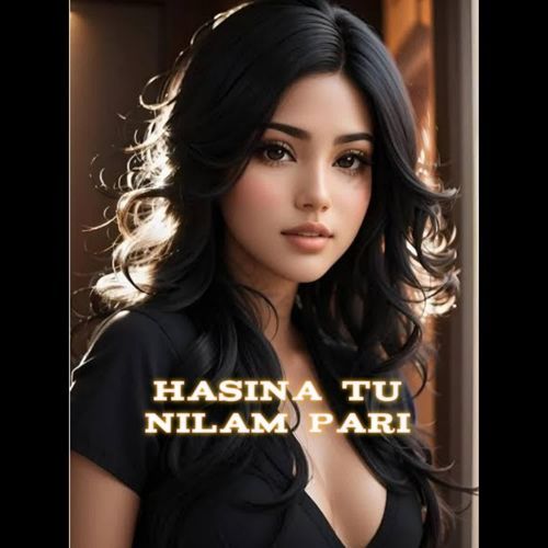 Hasina Tu Nilam Pari