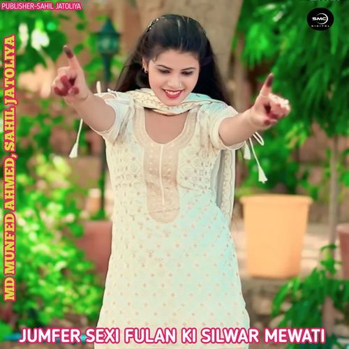 JUMFER SEXI FULAN KI SILWAR MEWATI