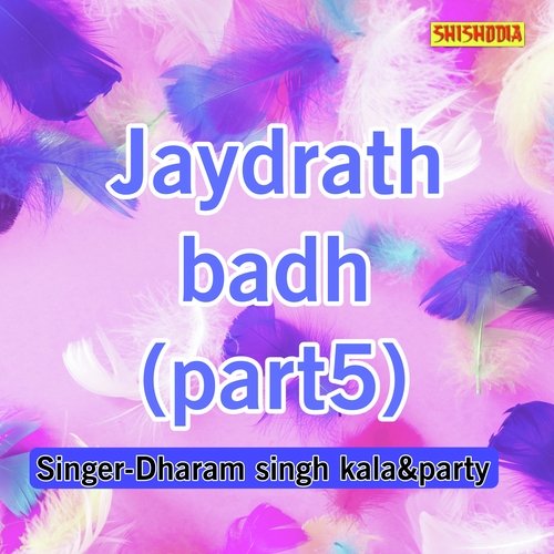 Jaydrath Badh Part-05