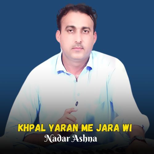 Khpal Yaran Me Jara Wi