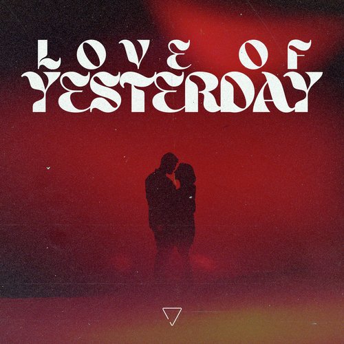 Love Of Yesterday