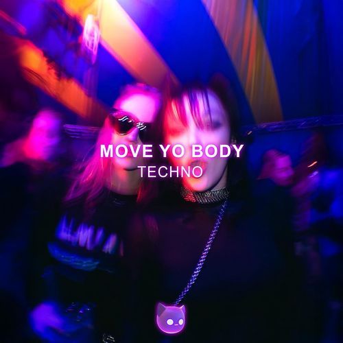 MOVE YO BODY (Techno Mix)