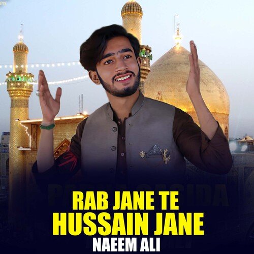 Rab Jane Te Hussain Jane  