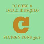 Sixteen Tons 2010 (DJ Eako & Lello Mascolo Re-Work)