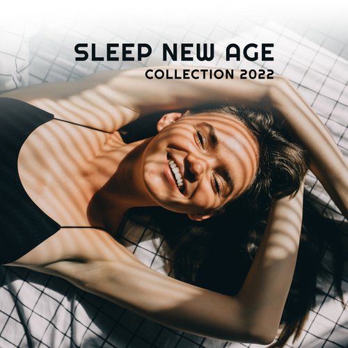 Sleep New Age Collection 2022 - Calming Music to Relax and Sleep Through the Night