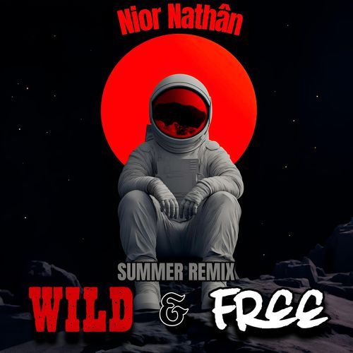 Wild & Free (Nior Nathân Remix)
