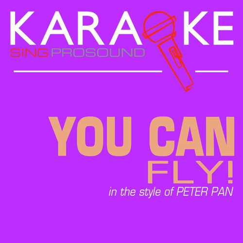 945 comunicación No pretencioso You Can Fly! You Can Fly! You Can Fly! (In The Style Of Peter Pan) [Karaoke  Version] Songs Download - Free Online Songs @ JioSaavn