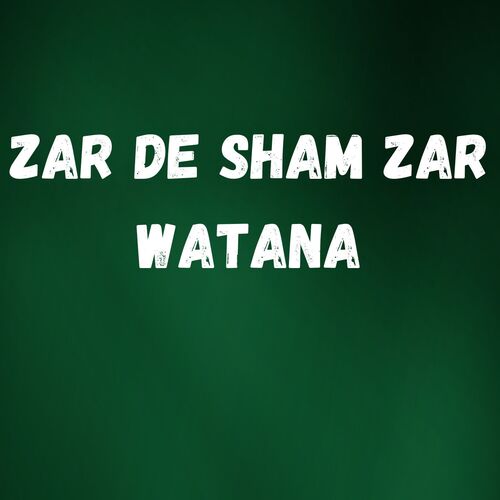 Zar De Sham Zar Watana