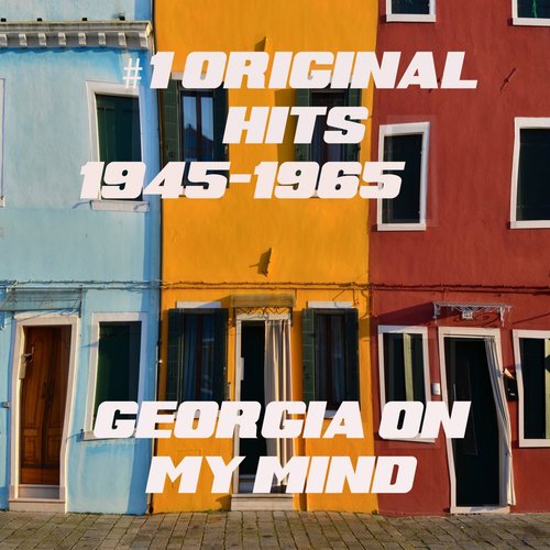 # 1 Original Hits 1945-1965 - Georgia On My Mind