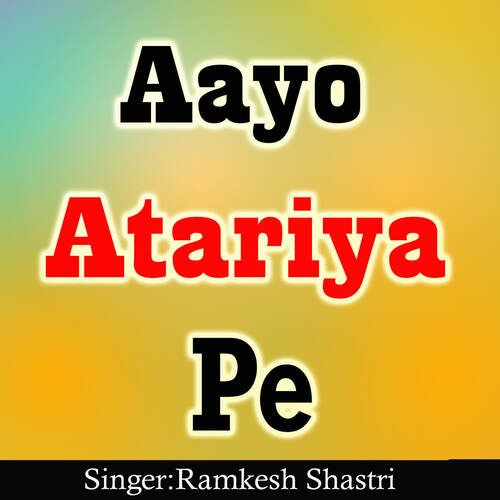 Aayo Atariya Pe