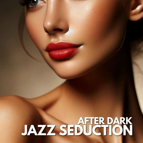 After Dark Jazz Seduction: Erotic and Sensual Soft Instrumental Jazz Music