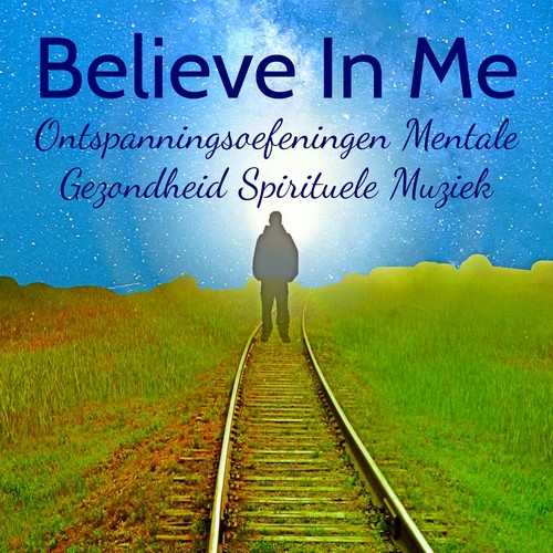 Believe In Me - Ontspanningsoefeningen Mentale Gezondheid Spirituele Muziek met Natuur New Age Kalmerende Geluiden